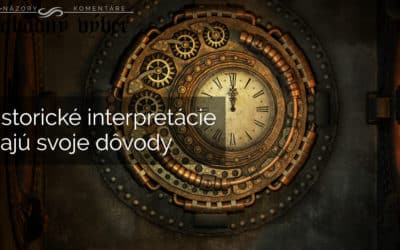 Historické interpretácie majú svoje dôvody