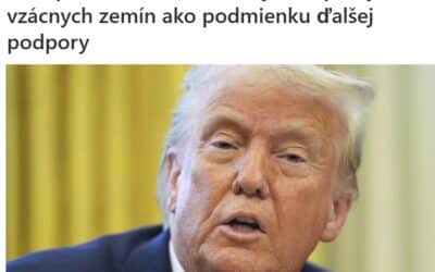 Trump je ochotný ďalej podporovať Ukrajinu, ale len ak dostane jej vzácne zeminy.
